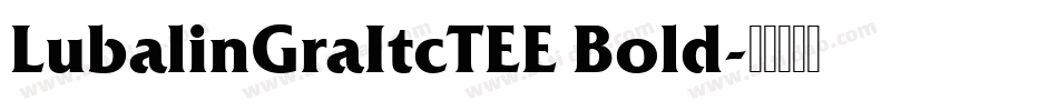 LubalinGraItcTEE Bold字体转换